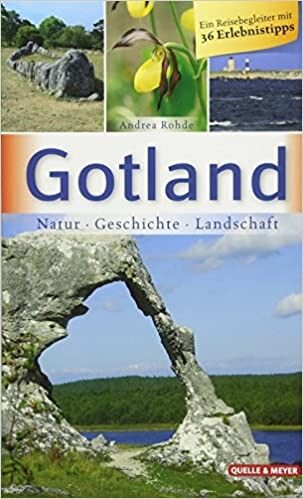 Gotland: Natur – Geschichte – Landschaft
