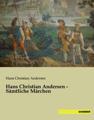 Hans Christian Andersen – Sämtliche Märchen