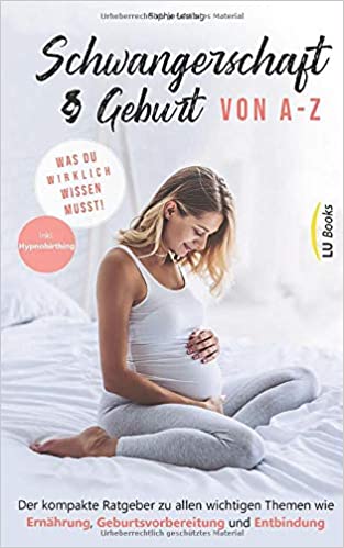 Schwangerschaft und Geburt von A-Z