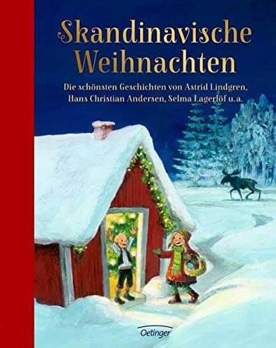 Skandinavische Weihnachten: Die schönsten Geschichten von Astrid Lindgren, Hans Christian Andersen, Sven Nordqvist u.a.