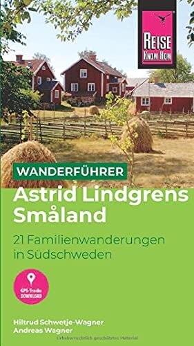 Wanderführer Astrid Lindgrens Småland: 21 Familienwanderungen in Südschweden