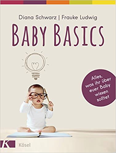 Baby Basics: Alles, was ihr Ã¼ber euer Baby wissen solltet