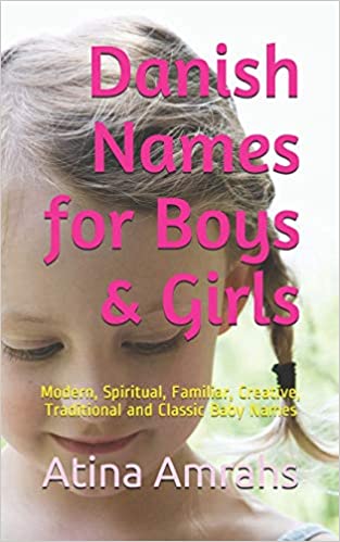 Danish Names for Boys & Girls: Modern, Spiritual, Familiar, Creative, Traditional and Classic Baby Names