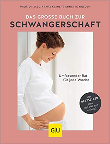 Das groÃŸe Buch zur Schwangerschaft: Umfassender Rat fÃ¼r jede Woche