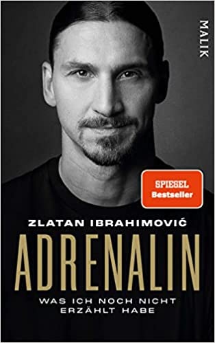 Zlatan Ibrahimovíć: Adrenalin: Was ich noch nicht erzählt habe